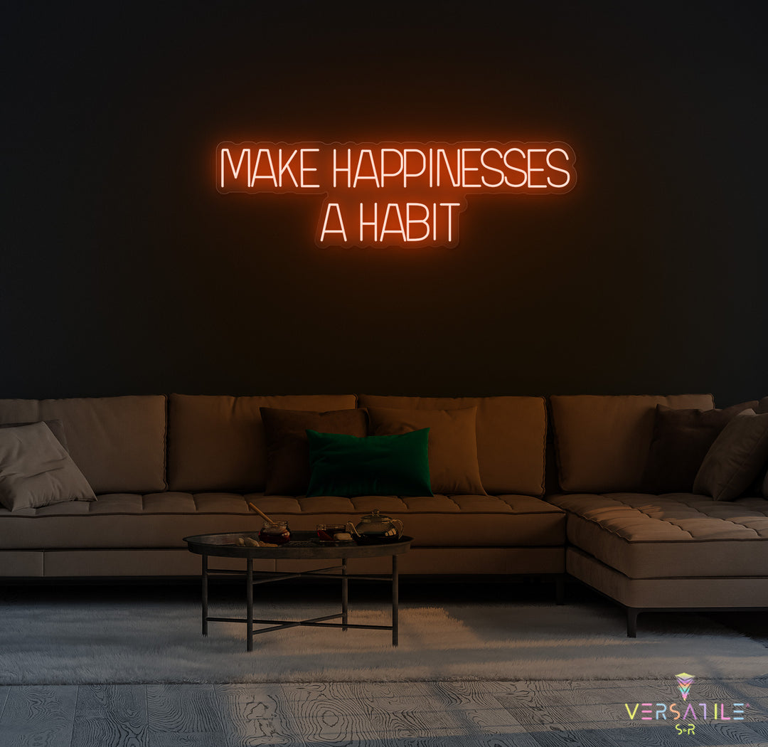 Make Happiness A Habit Neon Sign