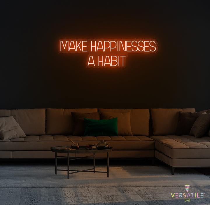 Make Happiness A Habit Neon Sign