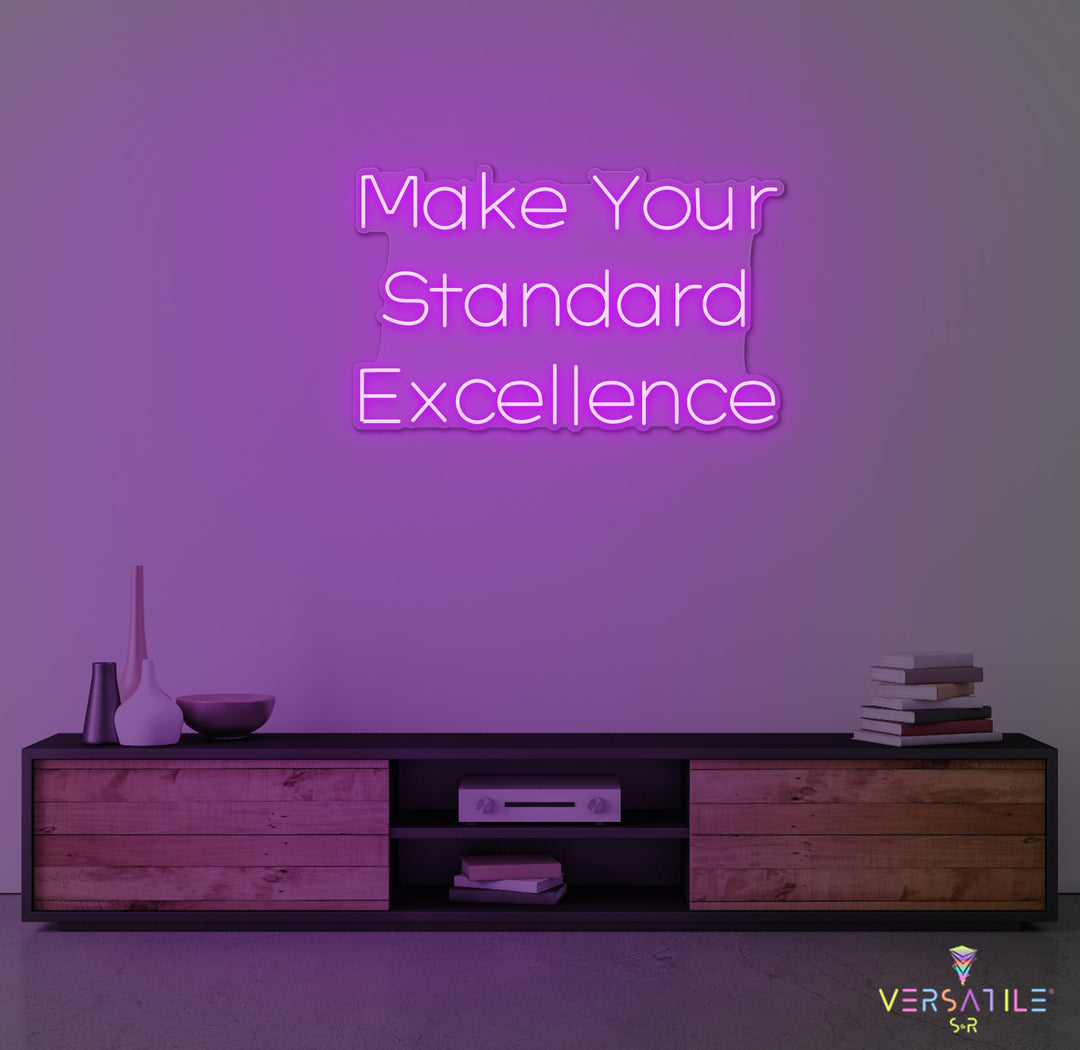 Make Your Standard Excellence Neon Sign