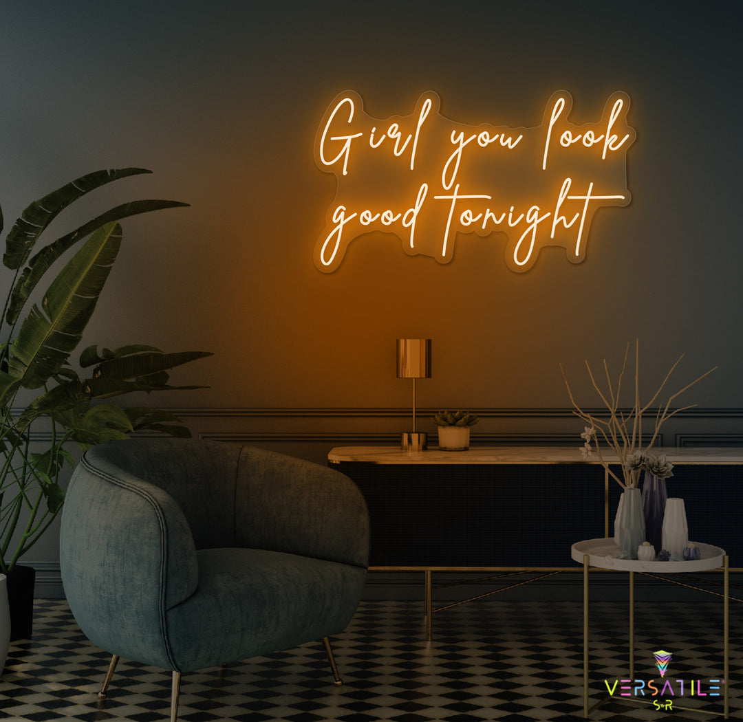 Girl You Look Good Tonight Neon Sign