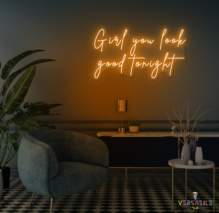 Girl You Look Good Tonight Neon Sign