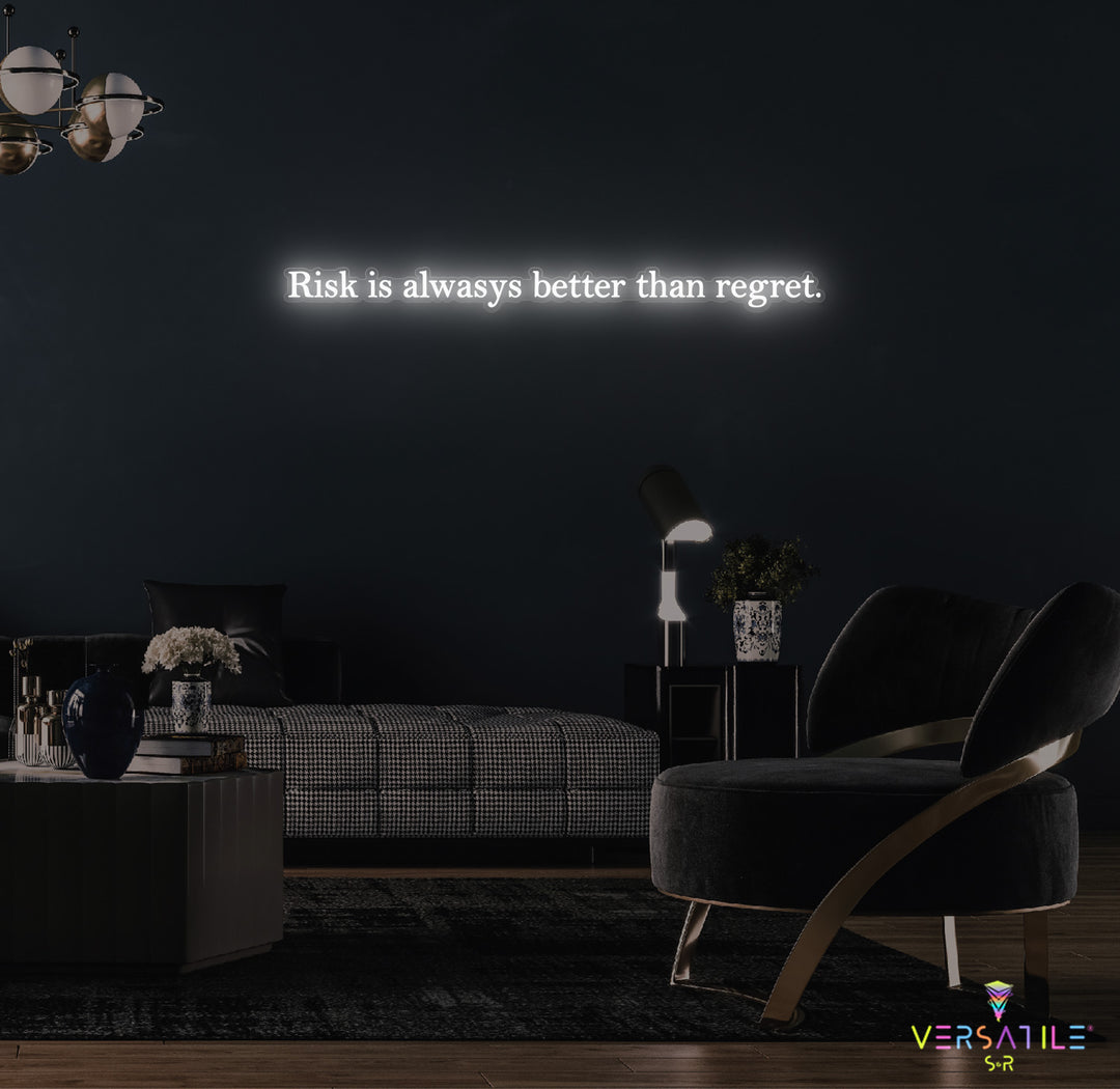 Risk Is Always Better Than Regret Neon Sign