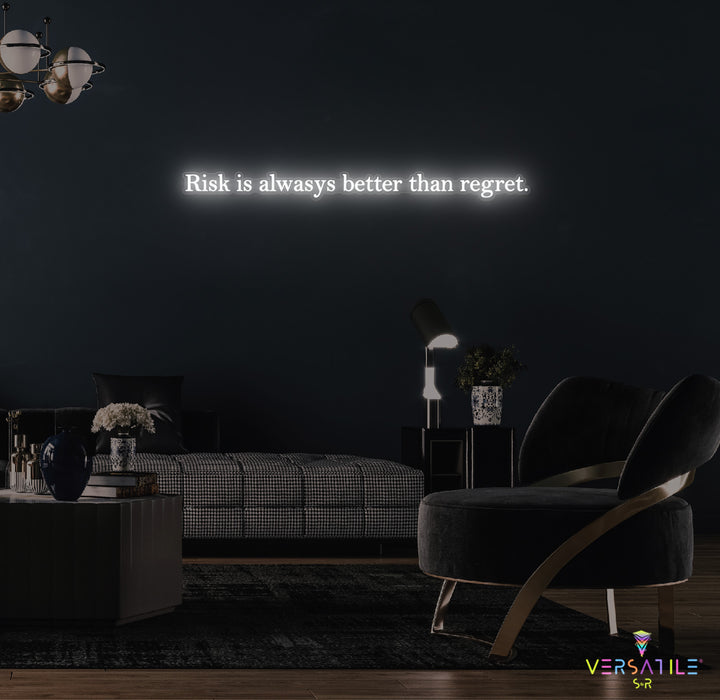 Risk Is Always Better Than Regret Neon Sign