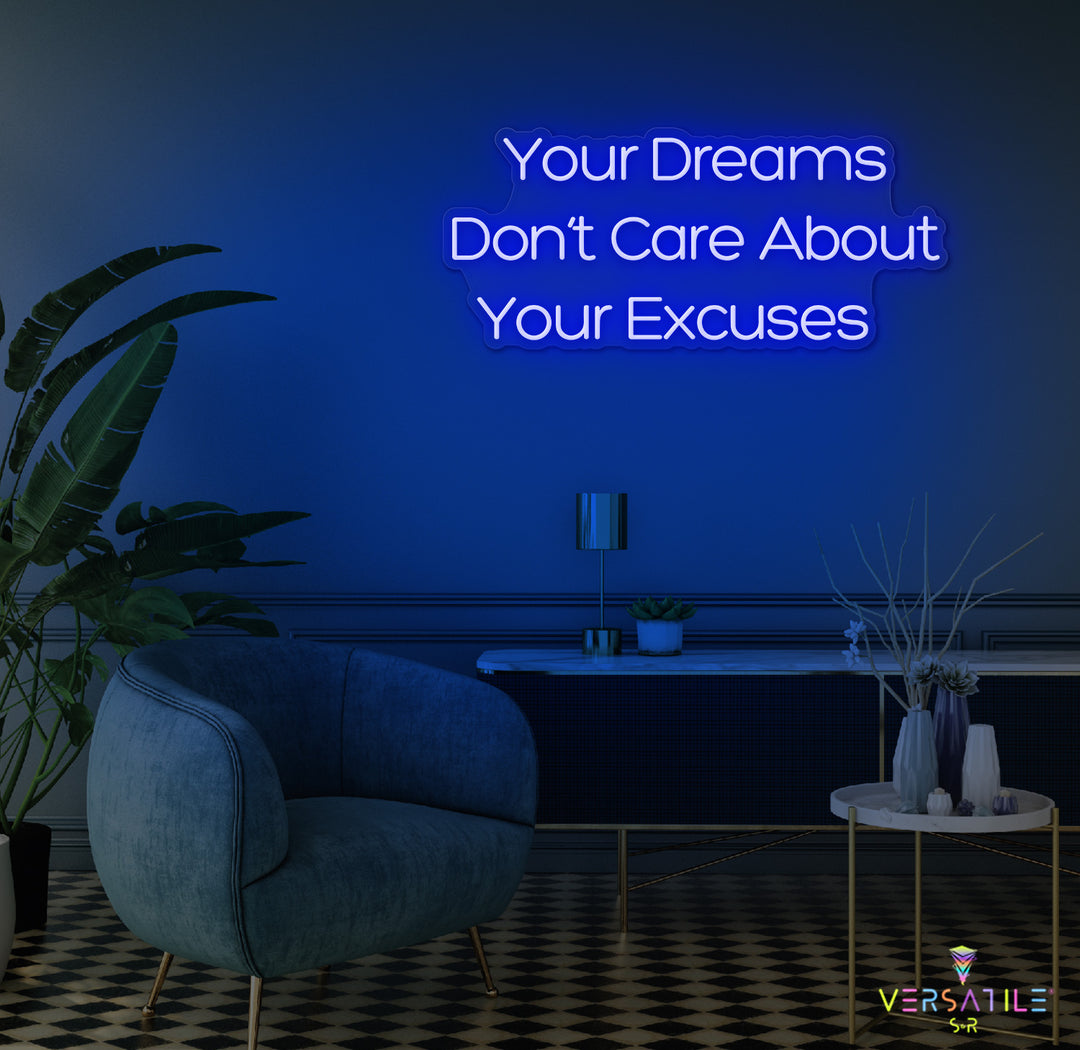 Your Dreams Don't Care About Your Excuses Neon Sign