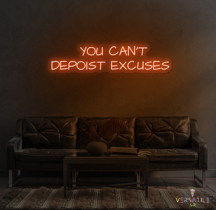 You Can't Deposit Excuses Neon Sign