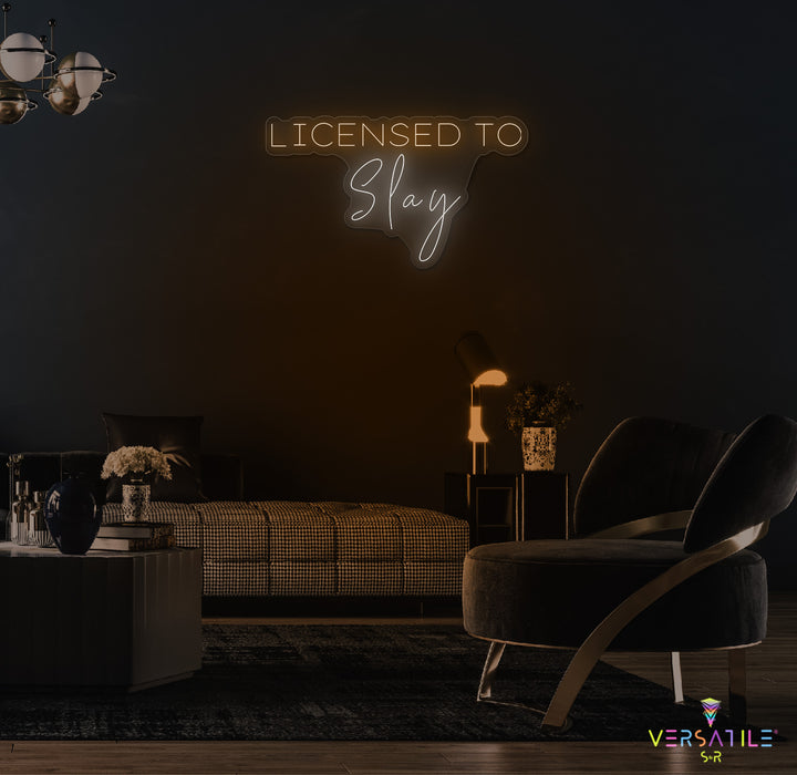 Licensed To Slay Neon Sign