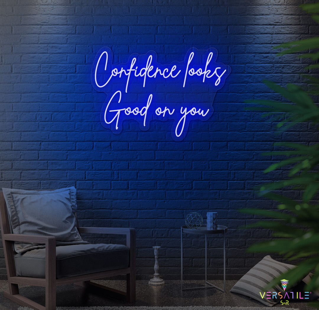 Confidence Looks Good On You Neon Sign