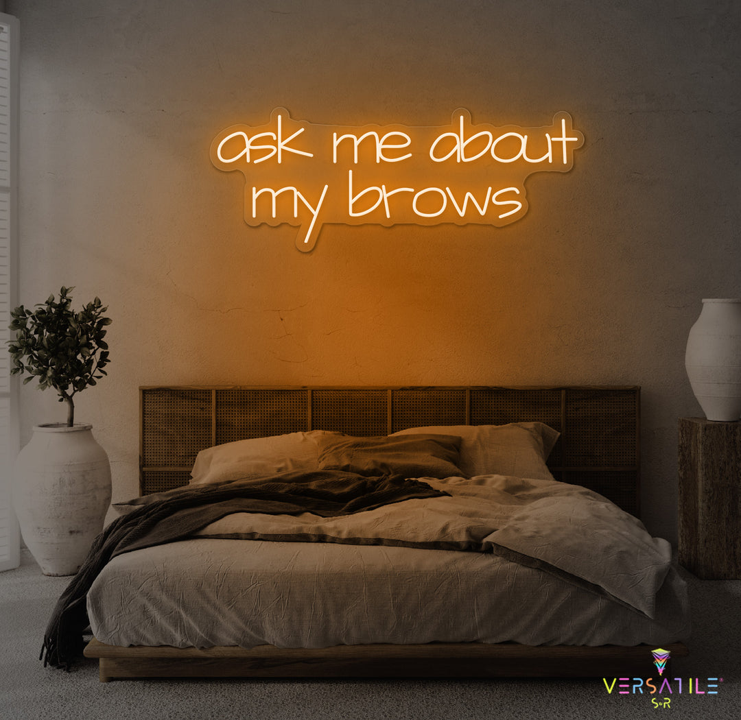 Ask Me About My Brows Neon Sign