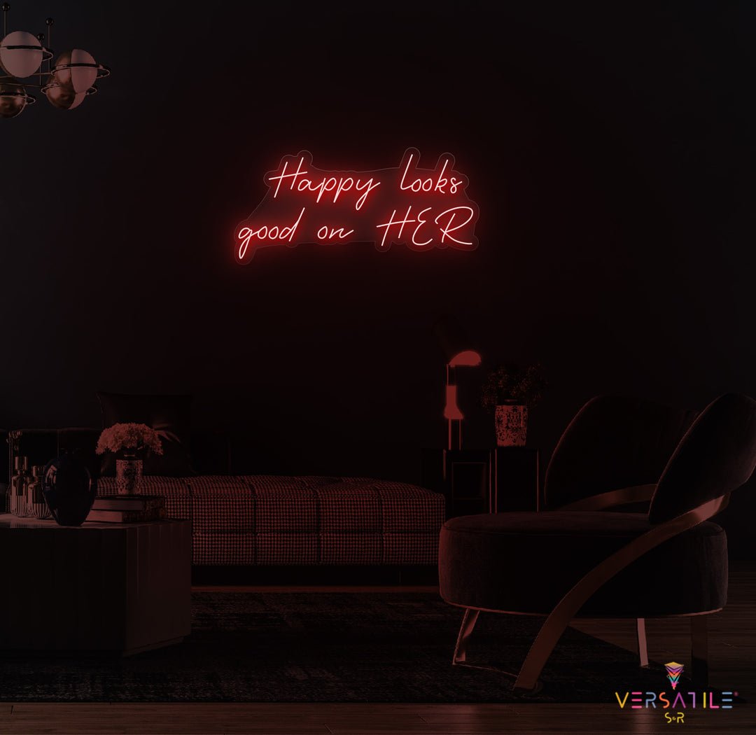 Happy Looks Good On HER Neon Sign