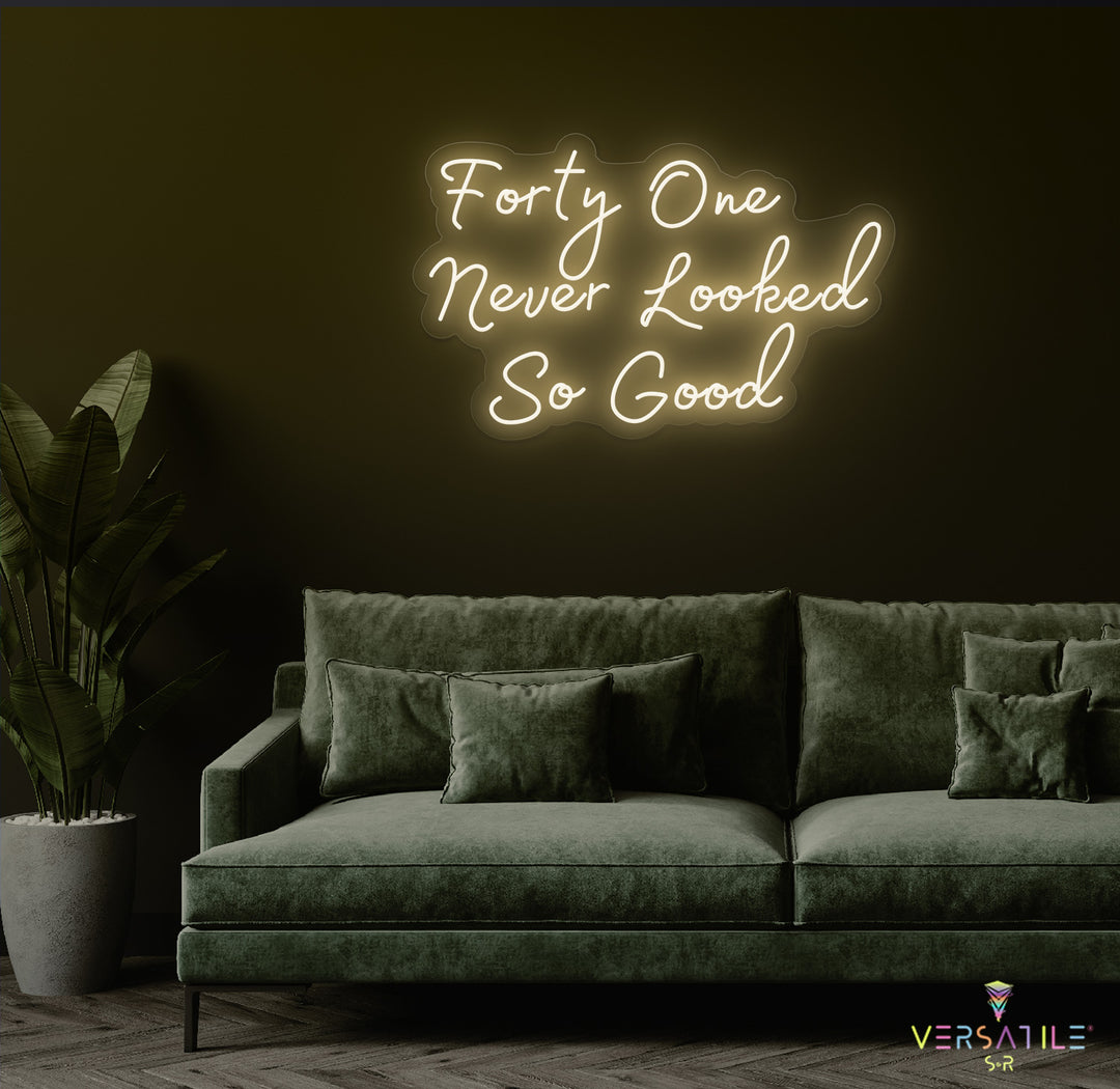 Forty One Never Looked So Good Birthday Neon Sign