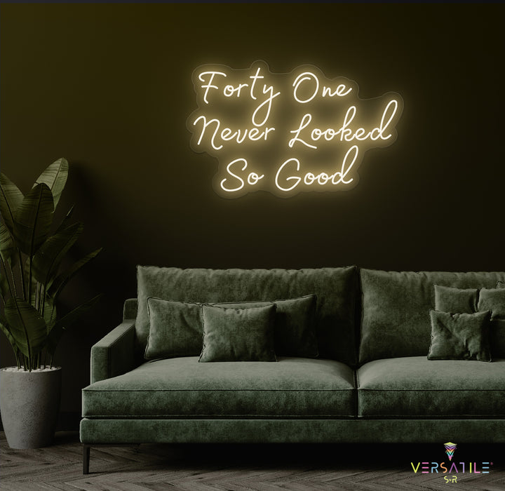 Forty One Never Looked So Good Birthday Neon Sign