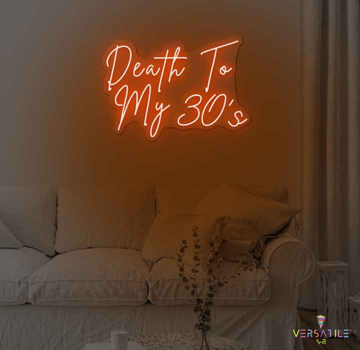 Death To My 30's Birthday Neon Sign