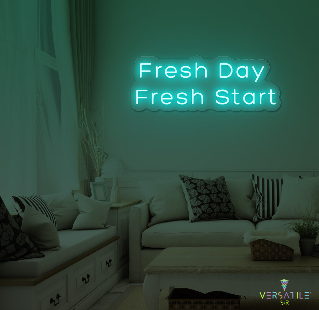 Fresh Day Fresh Start Neon Sign
