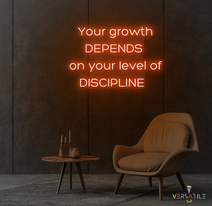 Your Growth Depends On Your Level Of Discipline Neon Sign