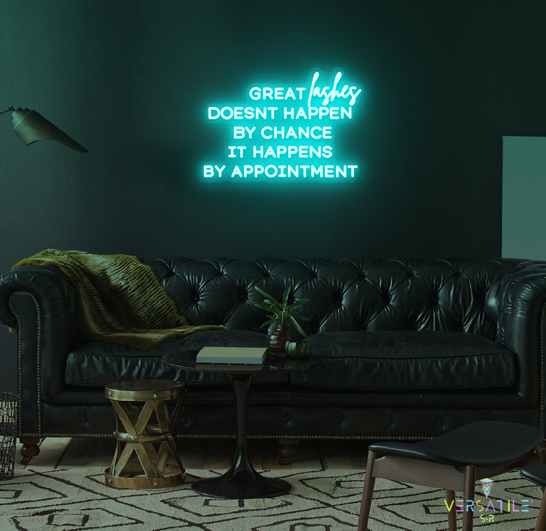 Great Lashes Doesn't Happen By Chance It Happens By Appointment Neon Sign