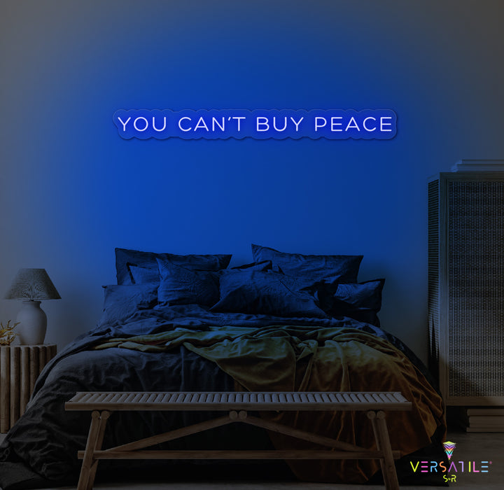 You Can't Buy Peace Neon Sign