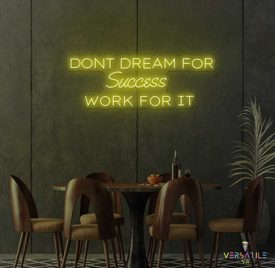 Don't Dream For Success Work For It Neon Sign