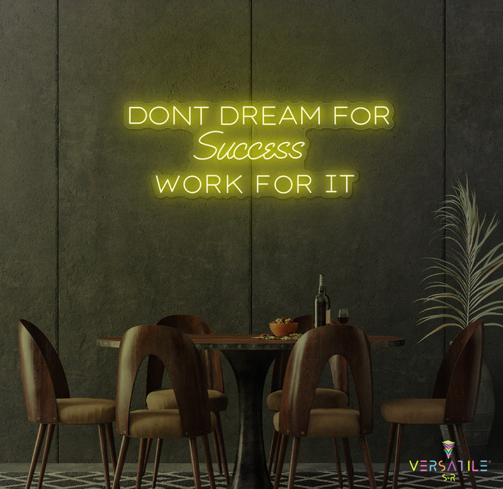 Don't Dream For Success Work For It Neon Sign