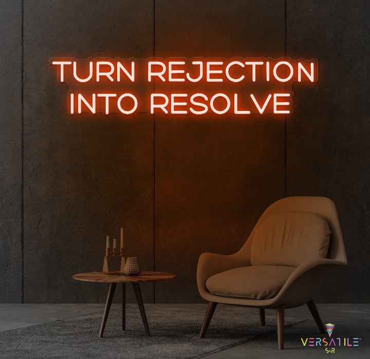 Turn Rejection Into Resolve Neon Sign