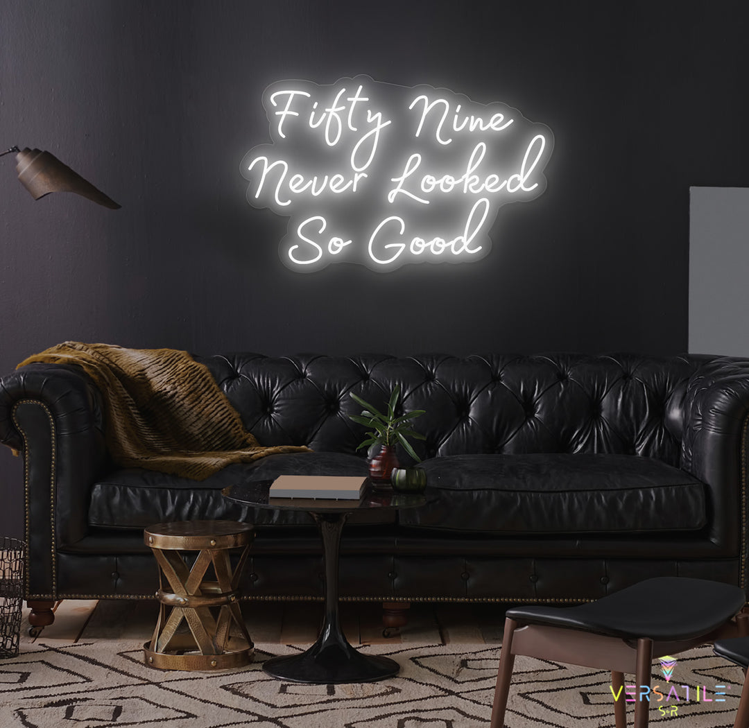 Fifty Nine Never Looked So Good Birthday Neon Sign