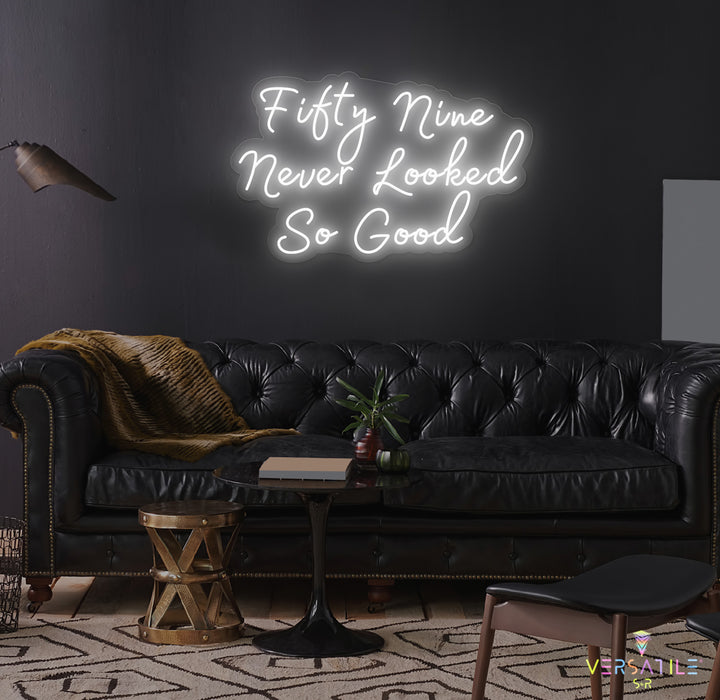 Fifty Nine Never Looked So Good Birthday Neon Sign