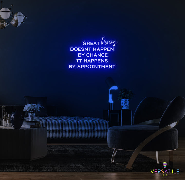 Great Brows Doesn't Happen By Chance It Happens By Appointment Neon Sign