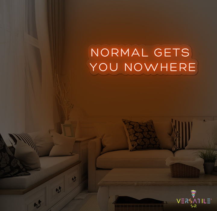 Normal Gets You Nowhere Neon Sign