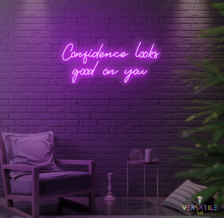 Confidence Looks Good On You Neon Sign