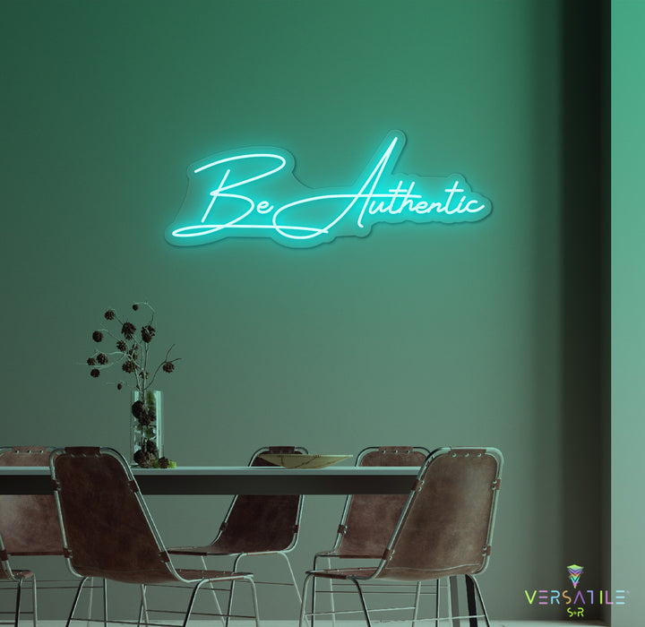 Be Authentic Neon Sign