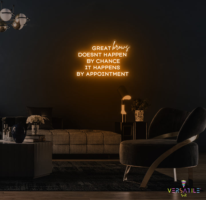 Great Brows Doesn't Happen By Chance It Happens By Appointment Neon Sign