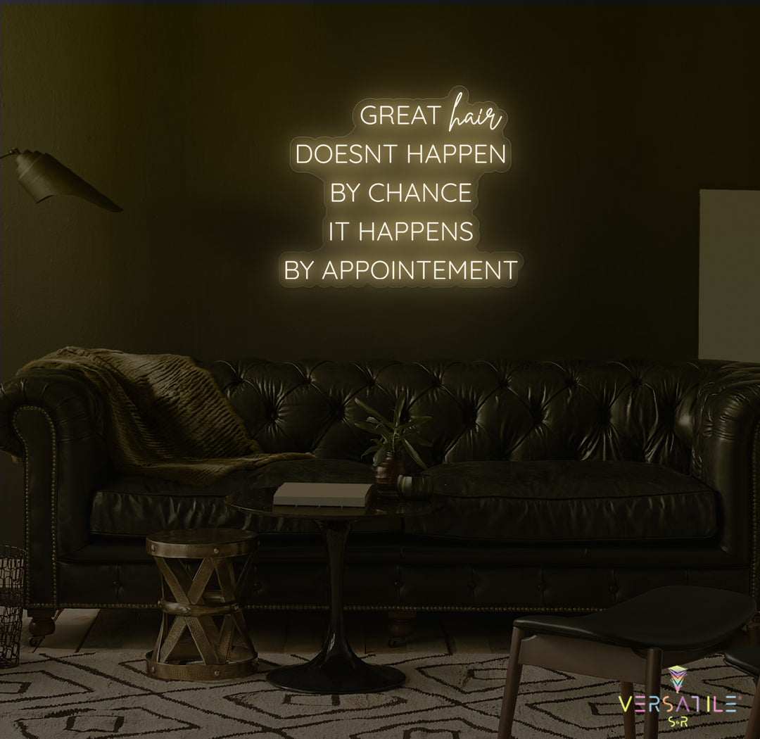 Great Hair Doesn't Happen By Chance It Happens By Appointment Neon Sign