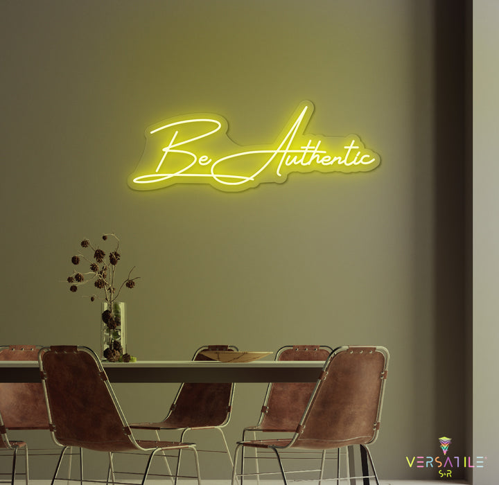 Be Authentic Neon Sign