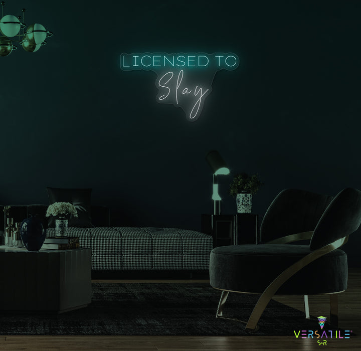 Licensed To Slay Neon Sign