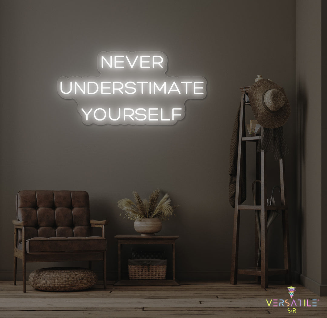 Never Underestimate Yourself Neon Sign