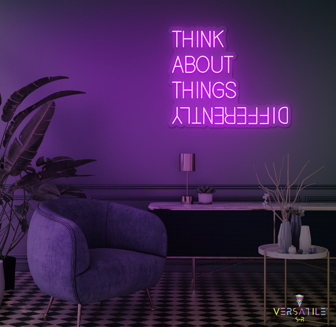 Think About Things Differently Neon Sign