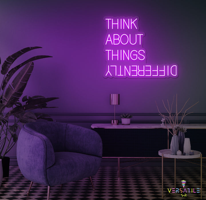 Think About Things Differently Neon Sign