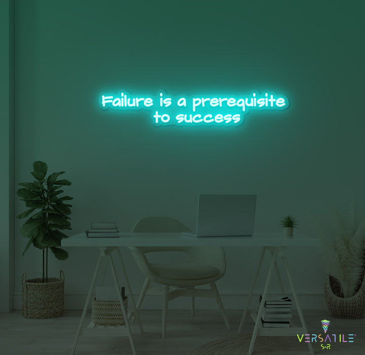 Failure Is A Prerequisite To Success Neon Sign