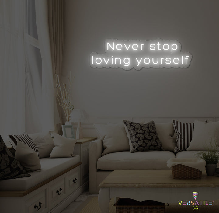 Never Stop Loving Yourself Neon Sign