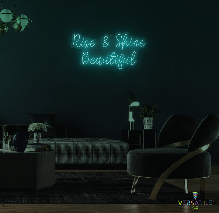 Rise & Shine Beautiful Neon Sign