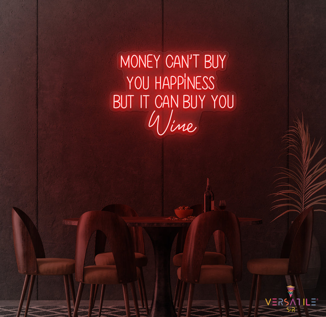 Money Cant Buy Everything, But It Can Buy You Wine Neon Sign