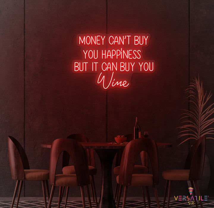 Money Cant Buy Everything, But It Can Buy You Wine Neon Sign