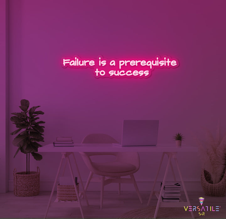 Failure Is A Prerequisite To Success Neon Sign