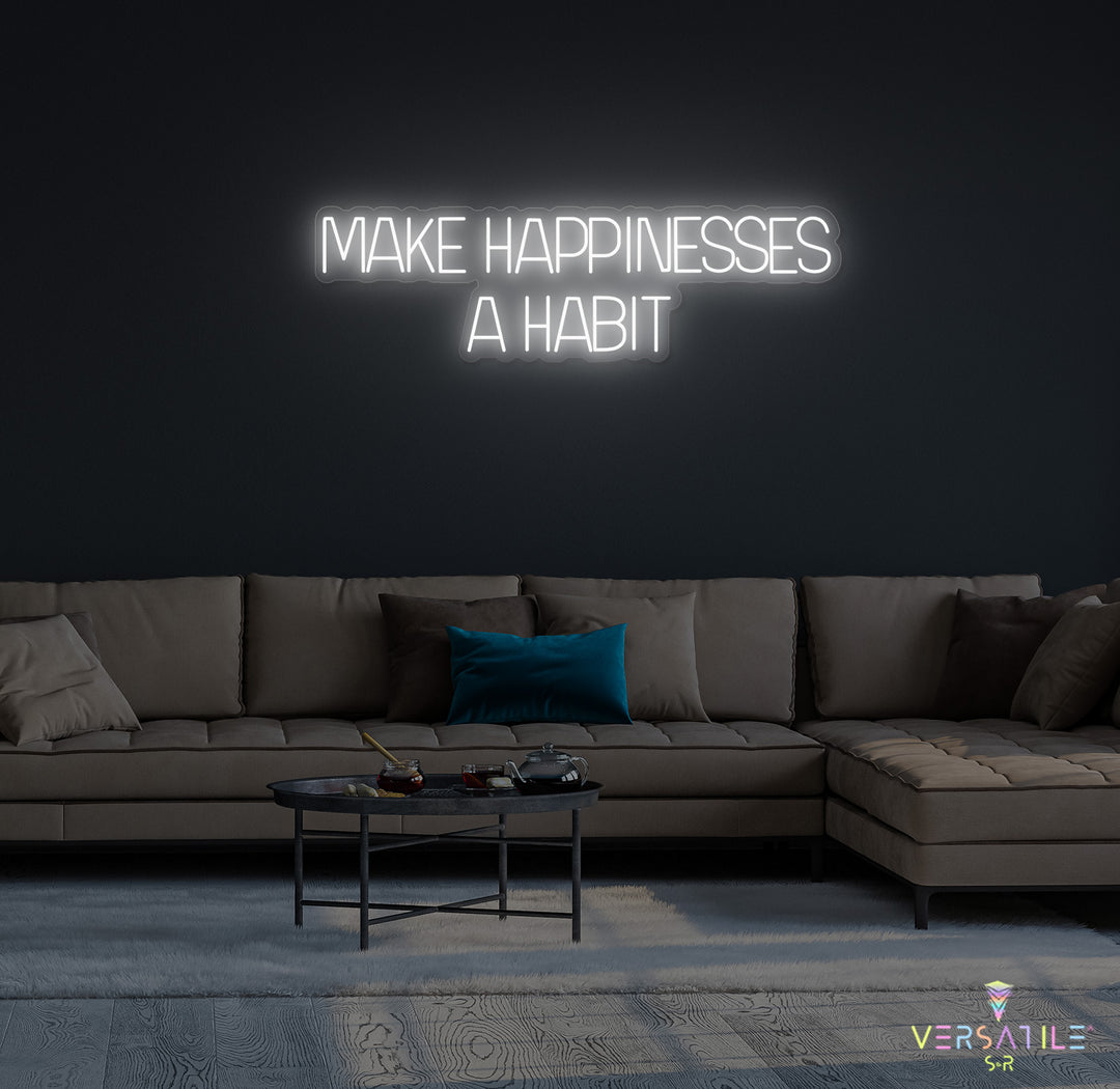 Make Happiness A Habit Neon Sign