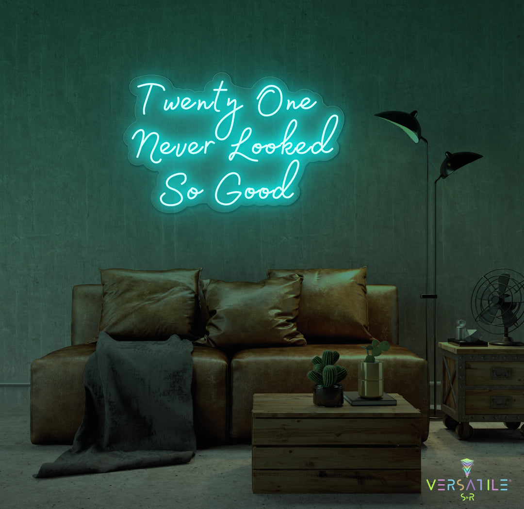 Twenty One Never Looked So Good Birthday Neon Sign