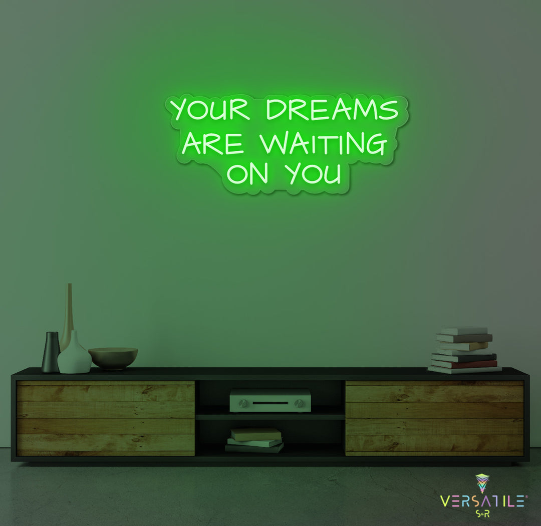 Your Dreams Are Waiting On You Neon Sign