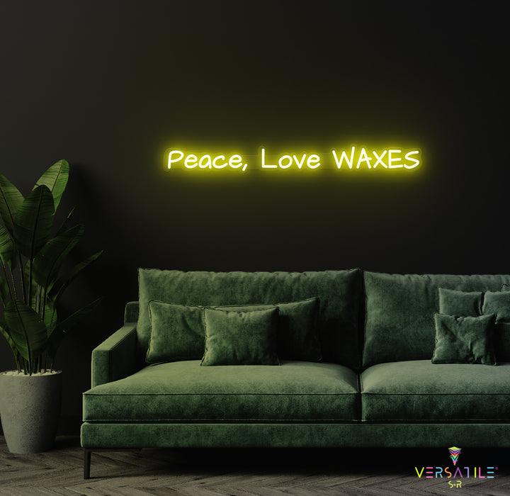 Peace, Love & Waxes Neon Sign