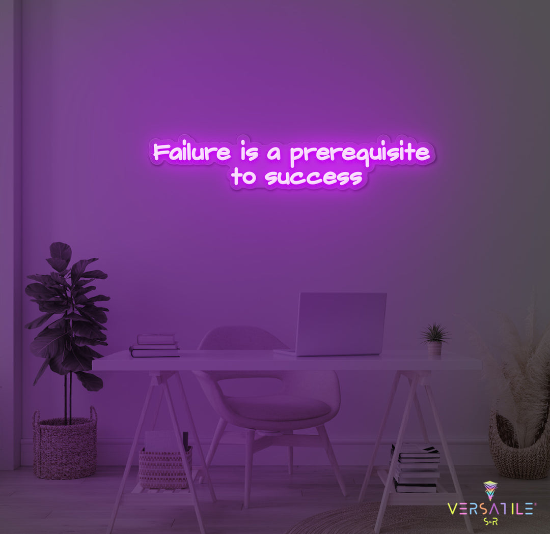 Failure Is A Prerequisite To Success Neon Sign