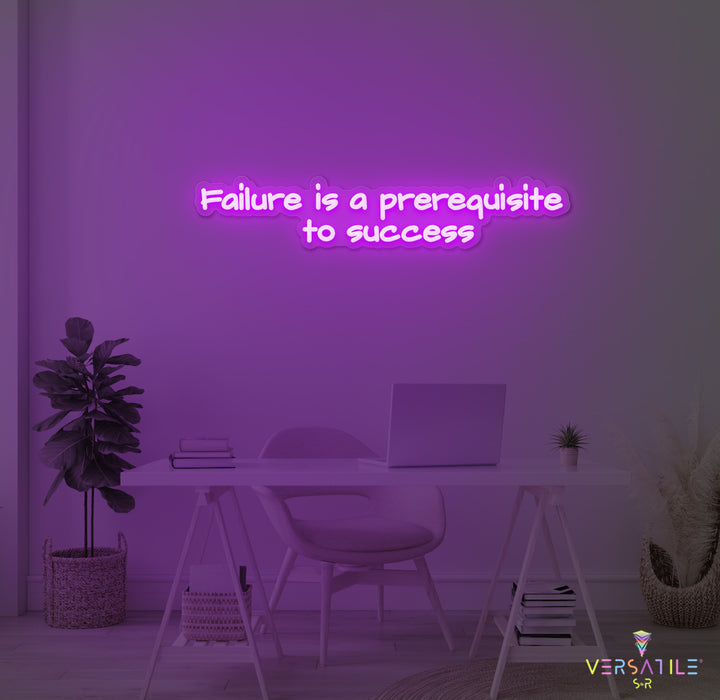 Failure Is A Prerequisite To Success Neon Sign