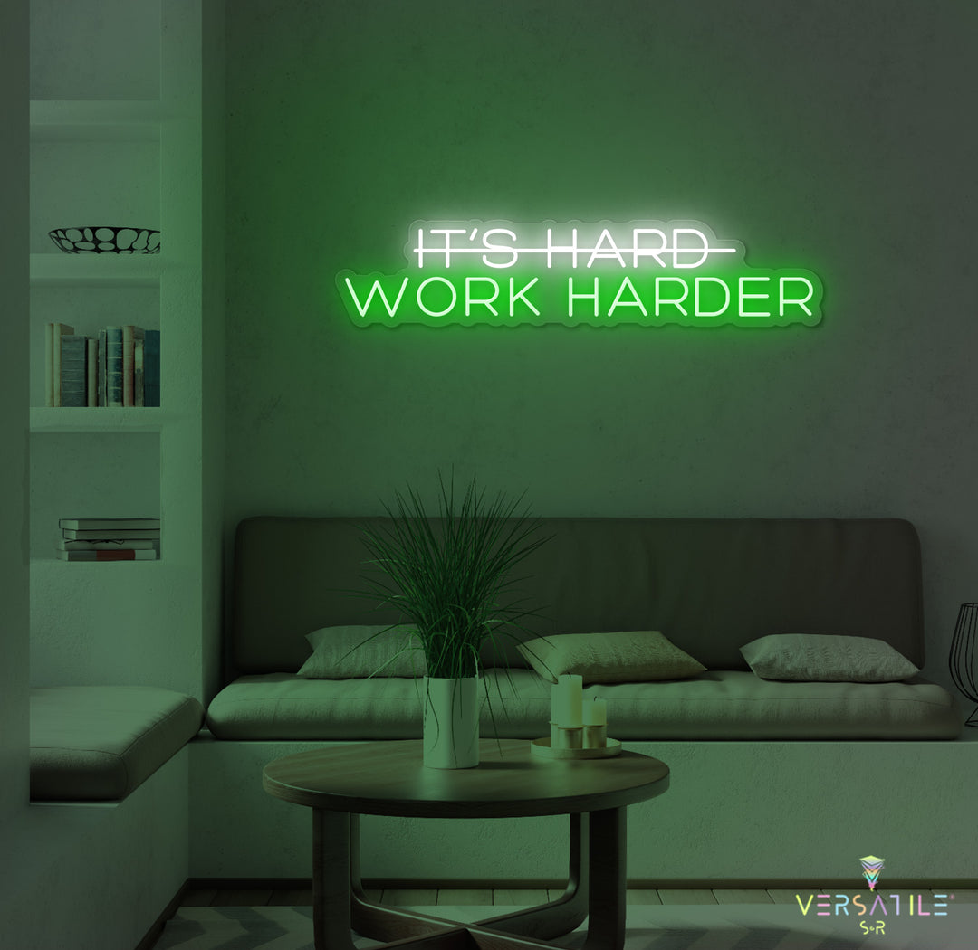 It's Hard, Work Harder Neon Sign