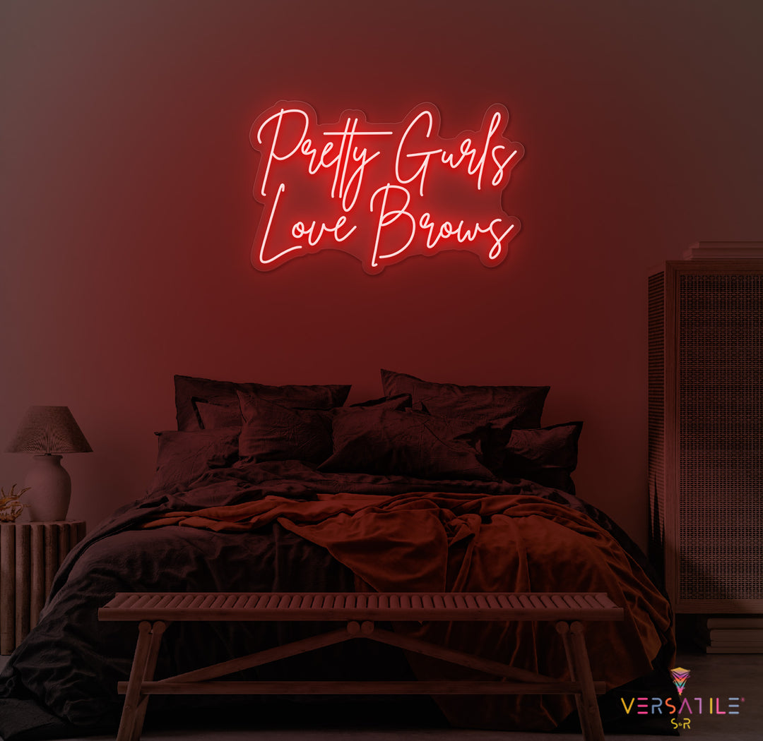 Pretty Gurls Love Brows Neon Sign